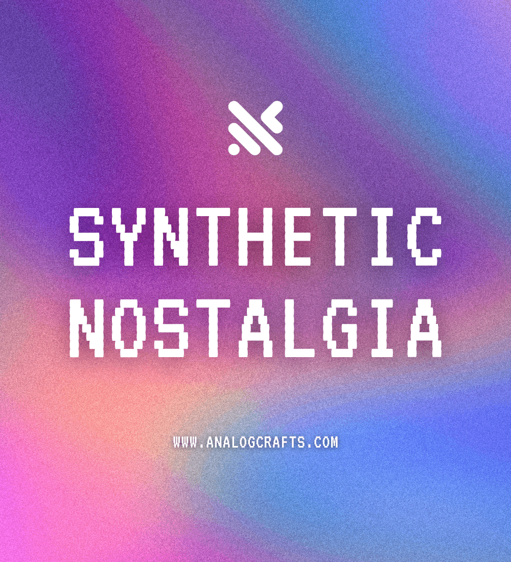 Synthetic Nostalgia
