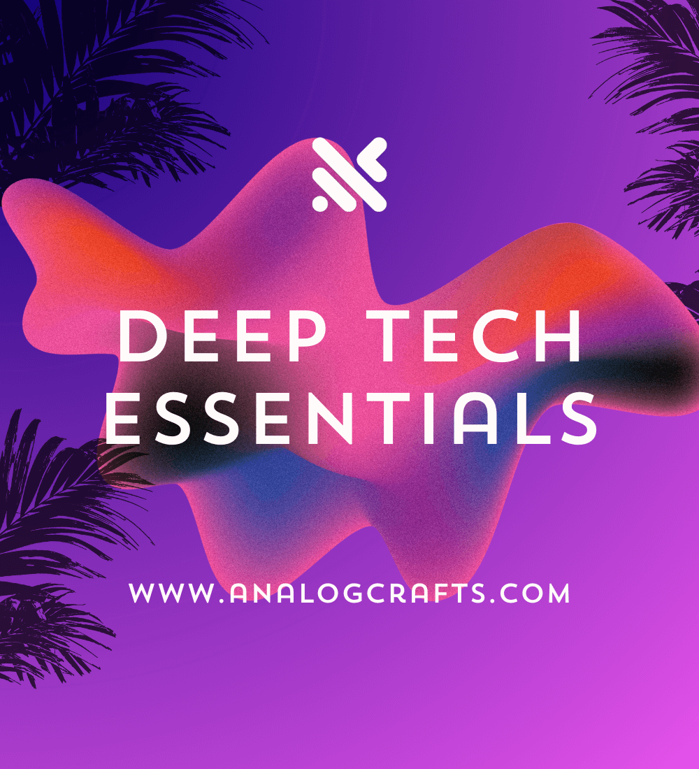 Deep Tech Essentials | Analog Crafts